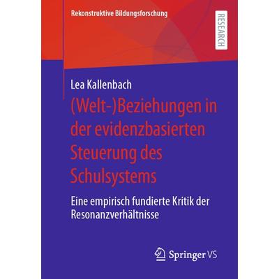 (Welt-)Beziehungen in der evidenzbasierten Steuerung des Schulsystems, Taschenbuch von Lea Kallenbach, Springer Fachmedien Wiesbaden GmbH,