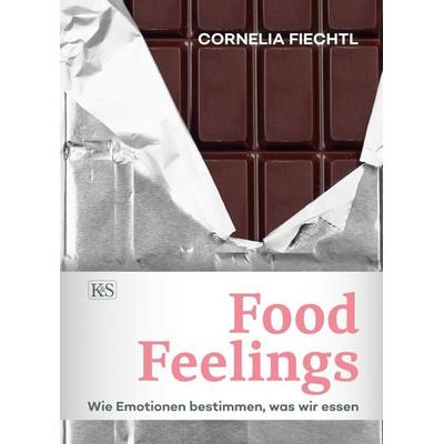 Food Feelings, Taschenbuch von Cornelia Fiechtl, Kremayr & Scheriau, 978-3-218-01275-1