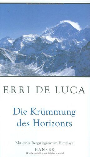 Erri De Luca - Die Krümmung des Horizonts: Mit einer Bergsteigerin im Himalaya - Preis vom 14.10.2026 23:07:16 h