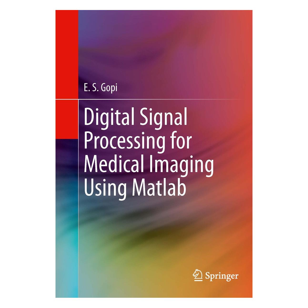 Springer Digital Signal Processing for Medical Imaging Using Matlab (Englisch, E.S. Gopi, 2012) (9781461431398)