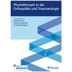 Physiotherapie in der Orthopädie und Traumatologie, Fachbücher von Guido Perrot, Cornelia Neuhaus, Pascale Gränicher