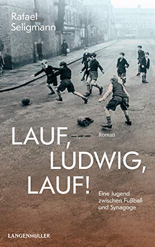 Rafael Seligmann - Lauf, Ludwig, lauf!: Eine Jugend zwischen Synagoge und Fußball. - Preis vom 13.10.2026 11:25:28 h