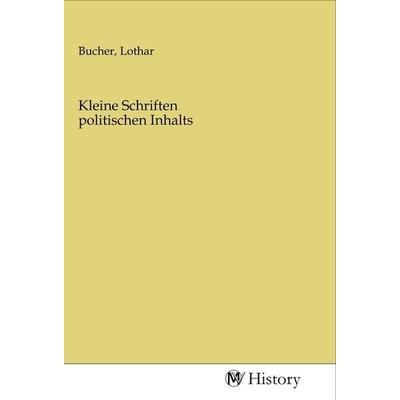 Kleine Schriften politischen Inhalts, Taschenbuch von , MV-History, 978-3-96872-385-3