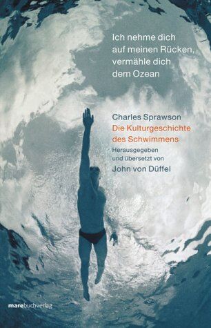 Charles Sprawson - Ich nehme dich auf meinen Rücken, vermähle dich dem Ozean. Die Kulturgeschichte des Schwimmens - Preis vom 07.10.2026 11:45:10 h