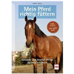 Mein Pferd richtig füttern, Ratgeber von Sabrina Wagner