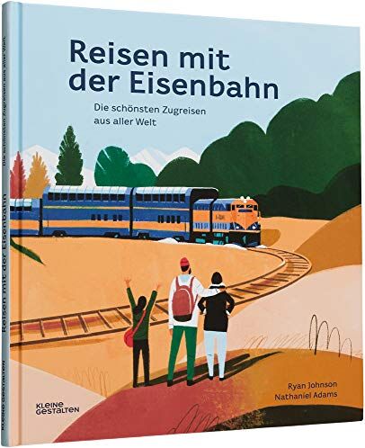 Nathaniel Adams - Reisen mit der Eisenbahn: Die schönsten Zugreisen aus aller Welt - Preis vom 13.10.2026 19:28:25 h