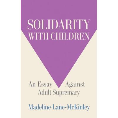Solidarity with Children, Taschenbuch von Madeline Lane-McKinley, Ingram Publishers Services
