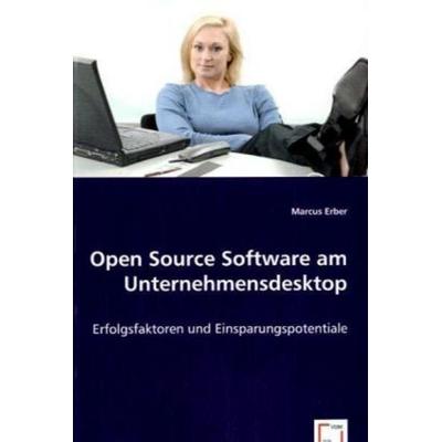Erber, M: Open Source Software am Unternehmensdesktop, Taschenbuch von Marcus Erber, VDM, 978-3-639-06562-6
