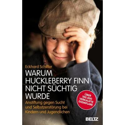 Warum Huckleberry Finn nicht süchtig wurde, Taschenbuch von Eckhard Schiffer, Julius Beltz GmbH & Co. KG