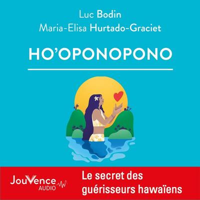 Ho'oponopono - Maria-Elisa Hurtado-Graciet,Luc Bodin, Audio, 9782889701759