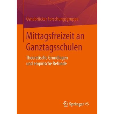 Mittagsfreizeit an Ganztagsschulen, Taschenbuch von Universität Osnabrück Osnabrücker Forschungsgruppe, Springer Fachmedien Wiesbaden GmbH,