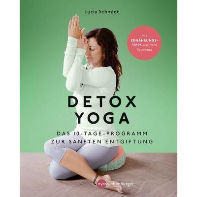 Detox Yoga, Taschenbuch von Lucia Schmidt, Nymphenburger in der Franckh-Kosmos Verlags-GmbH & Co. KG, 978-3-96860-110-6