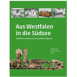 Aus Westfalen in die Südsee, Fachbücher von Barbara Rommé, Silke Hensel, Georg Evers, Werner Freitag, Christine Fertig