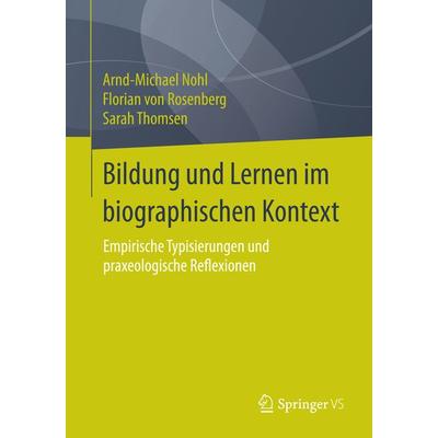 Bildung und Lernen im biographischen Kontext, Taschenbuch von Arnd-Michael Nohl,Florian Rosenberg,Sarah Thomsen, Springer Fachmedien Wiesbaden GmbH,