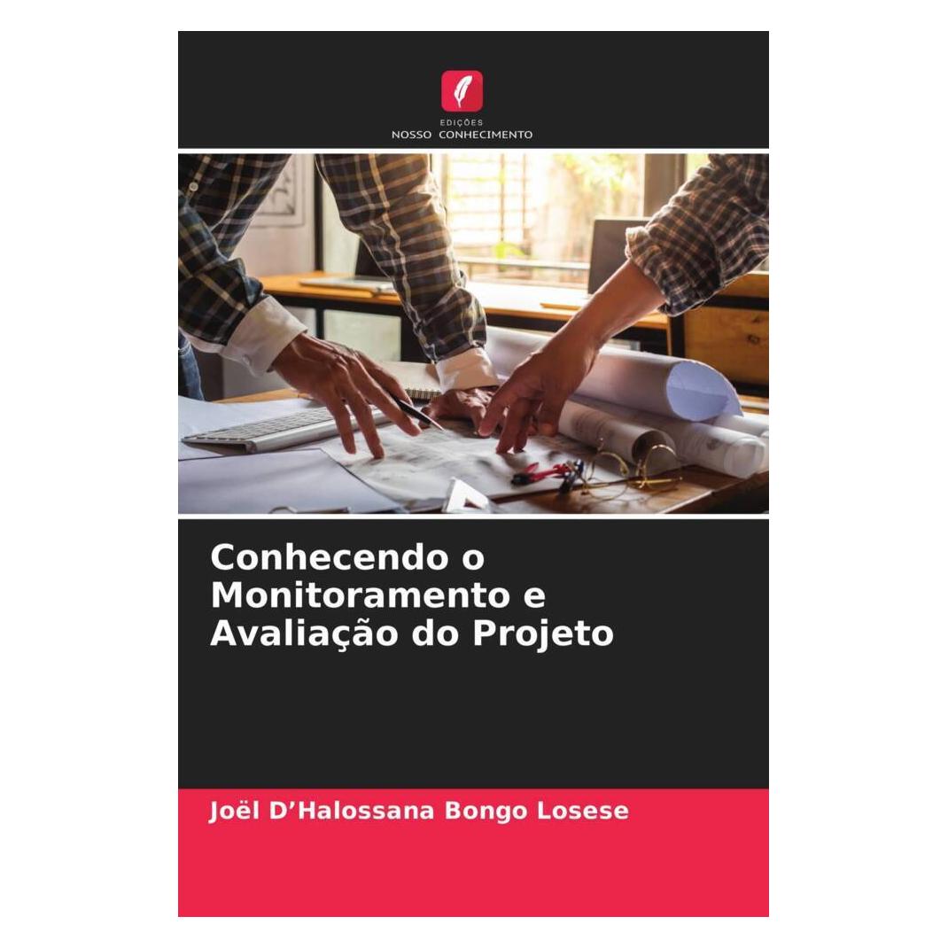 Edicoes Nosso Conhecimento Conhecendo o Monitoramento e Avaliação do Projeto (Softcover, Joël D'Halossana Bongo Losese) (51487623)