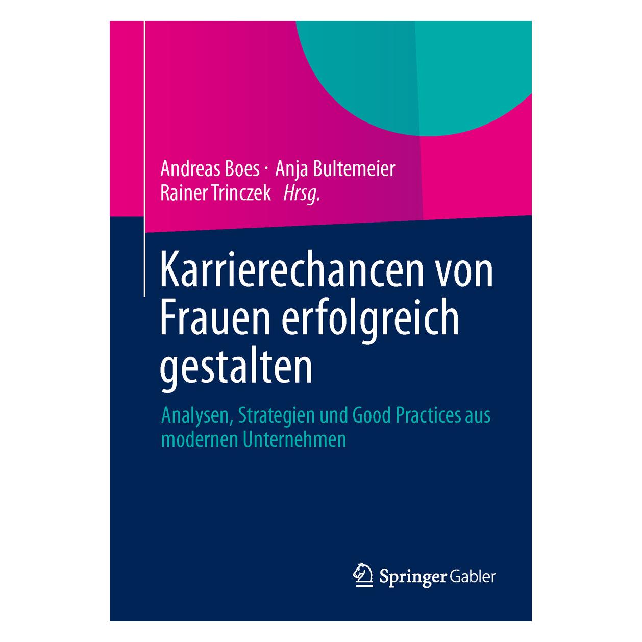 Springer Karrierechancen von Frauen erfolgreich (Deutsch, Andreas Boes, Anja Bultemeier, Rainer Trinczek, 2013) (9783658007935)