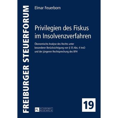 Privilegien des Fiskus im Insolvenzverfahren, Gebundene Ausgabe von Elmar Feuerborn, Peter Lang GmbH, Internationaler Verlag der Wissenschaften,