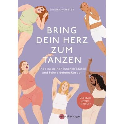 Bring dein Herz zum Tanzen, Taschenbuch von Sandra Wurster, Nymphenburger in der Franckh-Kosmos Verlags-GmbH & Co. KG, 978-3-96860-077-2