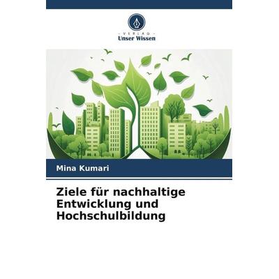 Ziele für nachhaltige Entwicklung und Hochschulbildung, Taschenbuch von Mina Kumari, Verlag Unser Wissen