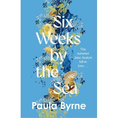 SIX WEEKS BY SEA EXAIIE PB, Taschenbuch von Paula Byrne, HarperCollins, 978-0-00-875321-4