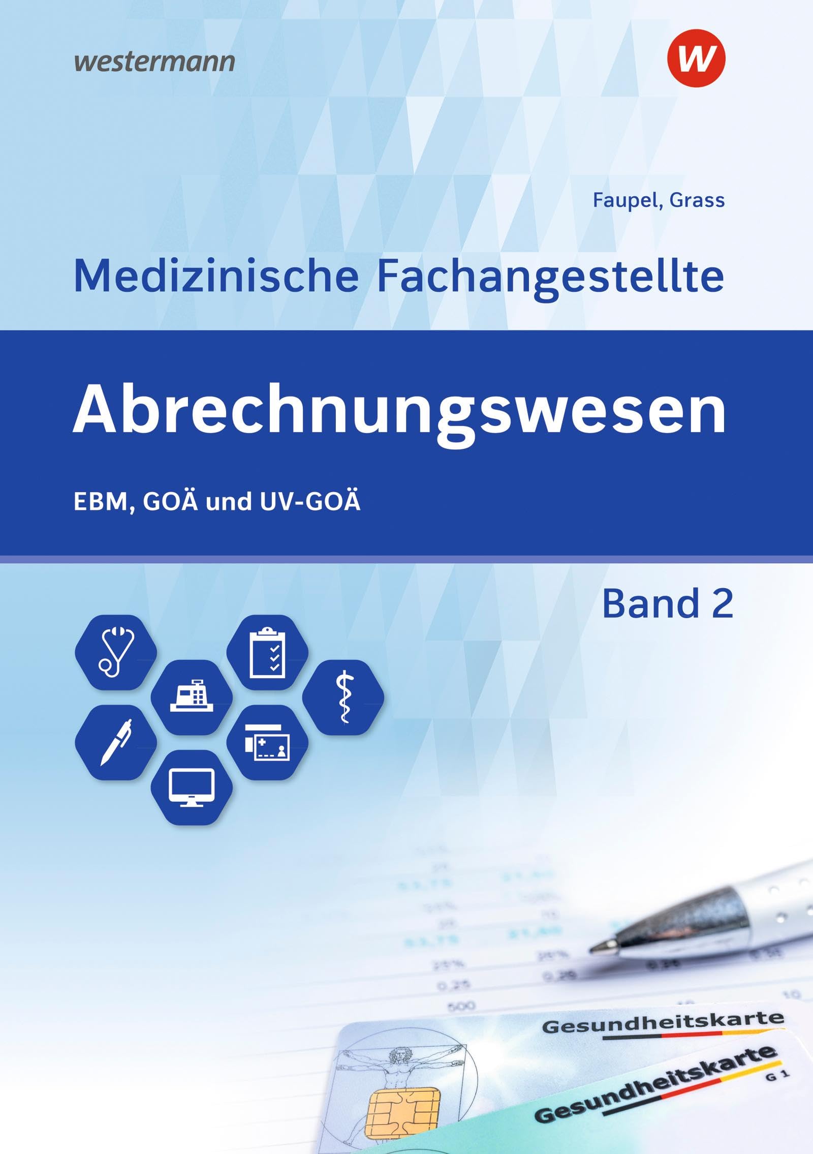 Ute Grass - Abrechnungswesen für die Medizinische Fachangestellte: Band 2: EBM, GOÄ und UV-GOÄ Schulbuch - Preis vom 15.10.2026 23:06:25 h