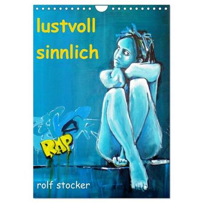 lustvoll - sinnlich rolf stocker (Wandkalender 2027 DIN A4 hoch), CALVENDO Monatskalender