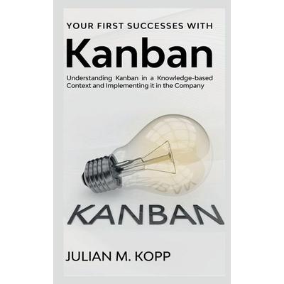 Your First Successes with Kanban, Taschenbuch von Julian M., Notion press, 978-1-63886-203-1