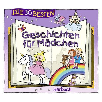 Die 30 besten Geschichten für Mädchen - Christine Stahr,Marco Sumfleth,Florian Lamp, Audio, 4260167472355