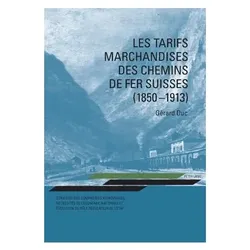Les tarifs marchandises des chemins de fer suisses (1850-1913), Fachbücher von Gérard Duc