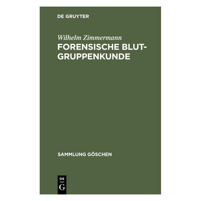 De Gruyter SG2400 ZIMMERMANN:FORENS. BLUTGRUPPENKU (Deutsch, Hardcover, Wilhelm Zimmermann) (67765065)