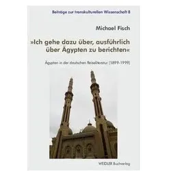Ich gehe dazu über, ausführlich über Ägypten zu berichten, Reisebücher von Michael Fisch