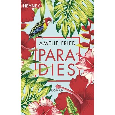Paradies, Taschenbuch von Amelie Fried, Heyne