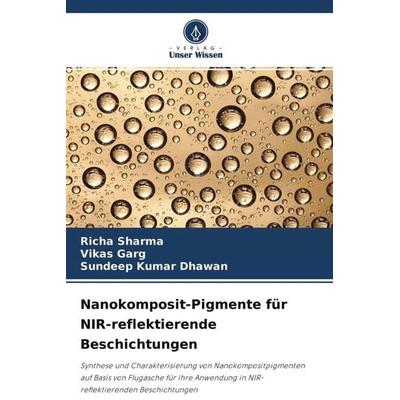 Nanokomposit-Pigmente für NIR-reflektierende Beschichtungen, Taschenbuch von Richa Sharma,Vikas Garg,Sundeep Kumar Dhawan, Verlag Unser Wissen,