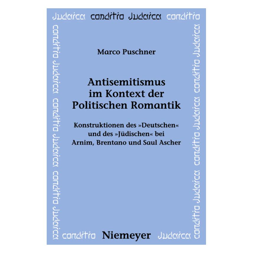 De Gruyter Antisemitismus im Kontext der Politischen Romantik (Deutsch, Marco Puschner, 2008) (7738033)