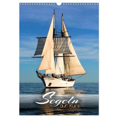 Segeln - auf Kurs (Wandkalender 2027 DIN A3 hoch), CALVENDO Monatskalender