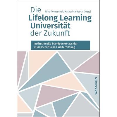 Die Lifelong Learning Universität der Zukunft, Taschenbuch von , Waxmann Verlag GmbH, 978-3-8309-3818-7