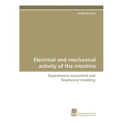 Electrical and mechanical activity of the intestine, Taschenbuch von Mattia Bertschi, Südwestdeutscher Verlag für Hochschulschriften,