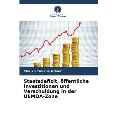 Staatsdefizit, öffentliche Investitionen und Verschuldung in der UEMOA-Zone, Taschenbuch von Cheikh Tidiane Ndour, Verlag Unser Wissen