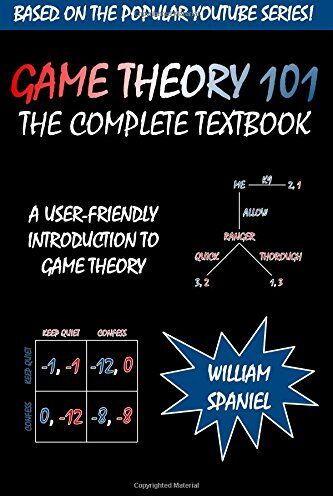 William Spaniel - Game Theory 101: The Complete Textbook - Preis vom 09.10.2026 07:28:09 h