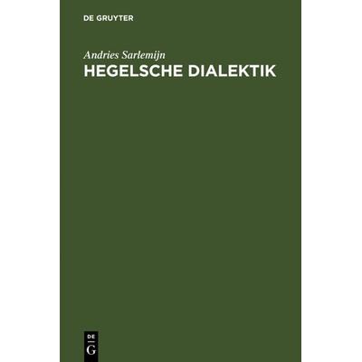 Hegelsche Dialektik, Gebundene Ausgabe von Andries Sarlemijn, De Gruyter, 978-3-11-001839-4