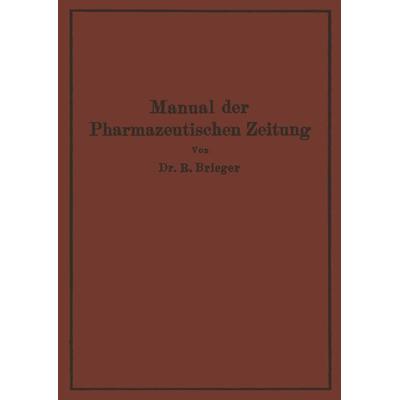 Manual der Pharmazeutischen Zeitung, Taschenbuch von Richard Brieger, Springer Berlin, 978-3-642-98770-0