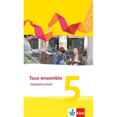 Tous ensemble 5. Vokabellernheft, Geheftet von , Klett Schulbuchverlag, 978-3-12-623644-7