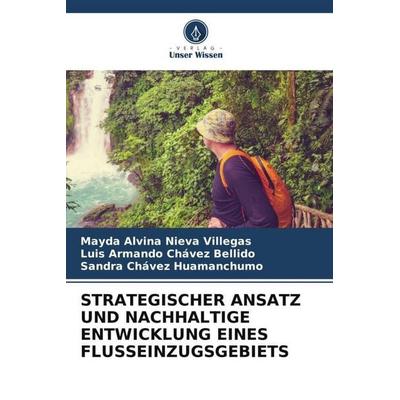 STRATEGISCHER ANSATZ UND NACHHALTIGE ENTWICKLUNG EINES FLUSSEINZUGSGEBIETS, Taschenbuch von Mayda Alvina Nieva Villegas,Luis Armando Chávez