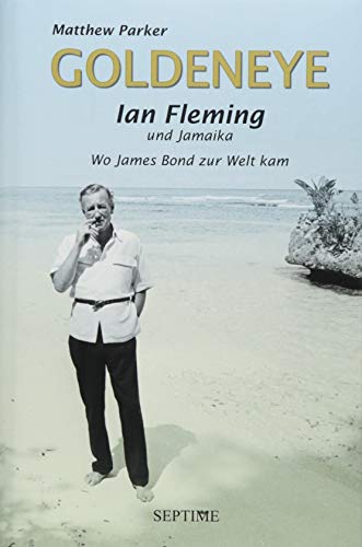Matthew Parker - Goldeneye: Ian Fleming und Jamaika - Wo James Bond zur Welt kam - Preis vom 10.10.2026 11:48:34 h