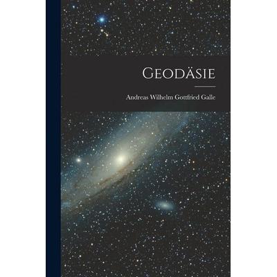 Geodäsie, Taschenbuch von Andreas Wilhelm Gottfried Galle, Legare Street Press, 978-1-01-823436-6