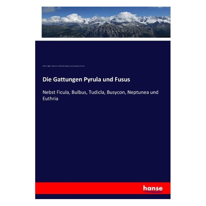 Hansebooks Die Gattungen Pyrula und Fusus (Deutsch, Softcover, Friedrich Heinrich Wilhelm Martini, Johann Hieronymus Chemnitz, Wilhelm Kobelt) (55877945)
