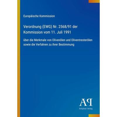 Verordnung (EWG) Nr. 2568/91 der Kommission vom 11. Juli 1991, Taschenbuch von Europäische Kommission, Antiphon Verlag, 978-3-387-89955-9