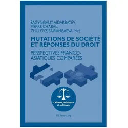 Mutations de société et réponses du droit, Fachbücher von Pierre Chabal, Zhuldyz Sairambaeva, Sagyngaliy Aidarbayev