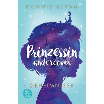 Prinzessin undercover – Geheimnisse, Taschenbuch von Connie Glynn, Fischer Sauerländer, 978-3-7335-0459-5