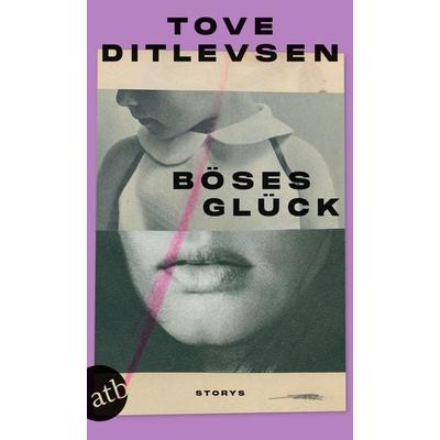 Böses Glück, Taschenbuch von Tove Ditlevsen, Aufbau TB, 978-3-7466-4145-4